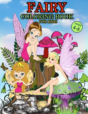 Fairy Coloring Book For Kids Ages 4-8: Great Fairy Book for Girls and Kids, Wonderful Tooth Fairy Coloring Book for Little Girls and Toddlers who love to play and enjoy with fairies - Yardley, Amelia