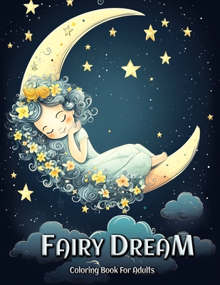 Fairy Dream Coloring Book for Adults: Relax and Unwind with Beautiful Fairy Dreams - Seidel, Laura