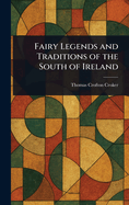 Fairy Legends and Traditions of the South of Ireland
