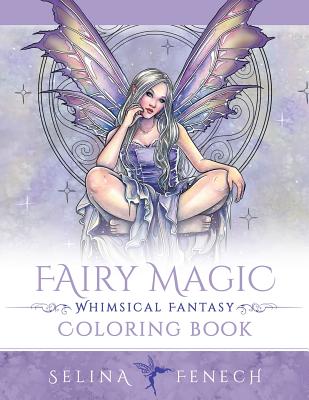Fairy Magic - Whimsical Fantasy Coloring Book - Fenech, Selina