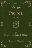 Fairy Prince: And Other Stories (Classic Reprint)