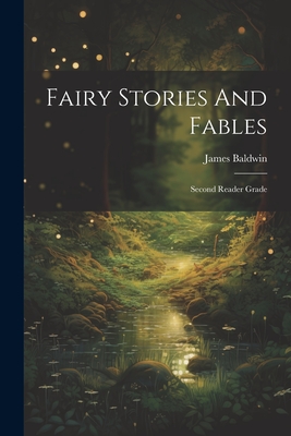 Fairy Stories And Fables: Second Reader Grade - Baldwin, James