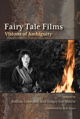 Fairy Tale Films: Visions of Ambiguity - Greenhill, Pauline (Editor), and Matrix, Sidney Eve (Editor)