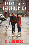 Fairy Tale Interrupted: A Memoir of Life, Love, and Loss