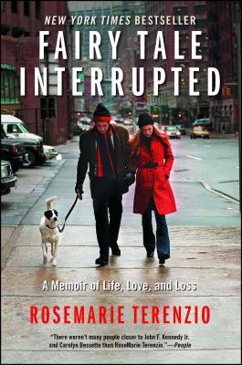 Fairy Tale Interrupted: A Memoir of Life, Love, and Loss - Terenzio, Rosemarie