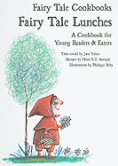 Fairy Tale Lunches: A Cookbook for Young Readers and Eaters