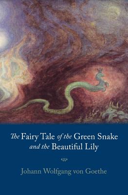 Fairy Tale of the Green Snake and the Beautiful Lily - Von Goethe, Johann Wolfgang