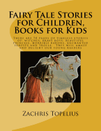 Fairy Tale Stories for Children, Books for Kids: There are 70 pages of timeless stories of: witches, brave boys, beautiful princess, horrible barons, enchanted forests and trolls. They will amaze and delight our young readers