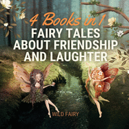 Fairy Tales About Friendship and Laughter: 4 Books in 1