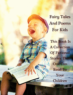 Fairy Tales and Poems for Kids - This Book Is a Collection of Fictional Stories That One Can Read to Your Children - Full Color Version: Libro In Italiano Comprendente Storie Di Fantasia E Di Favole Per Bambini Sottoforma Di Novelle - Italian Language Ed
