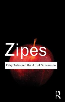 Fairy Tales and the Art of Subversion - Zipes, Jack