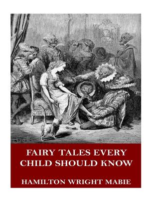 Fairy Tales Every Child Should Know - Mabie, Hamilton Wright