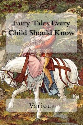 Fairy Tales Every Child Should Know - Mabie, Hamilton Wright (Editor), and Grimm, Jacob, and Grimm, Wilhelm