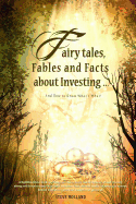 Fairy Tales, Fables and Facts about Investing...: And How to Know What's What!