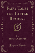 Fairy Tales for Little Readers (Classic Reprint)