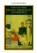 Fairy Tales from Hans Christian Andersen: A Classic Illustrated Edition