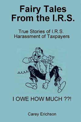 Fairy Tales From The I.R.S.: You won't believe what these folks do - Carey, E