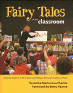 Fairy Tales in the Classroom: Teaching Students to Create Stories with Meaning Through Traditional Tales