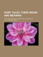 Fairy Tales, Their Origin and Meaning: With Some Account of Dwellers in Fairyland