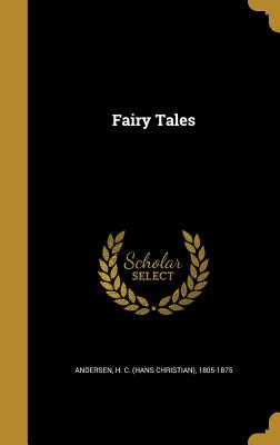 Fairy Tales - Andersen, H C (Hans Christian) 1805-1 (Creator)