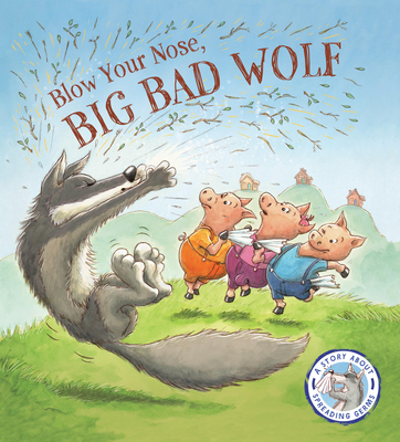 Fairytales Gone Wrong: Blow Your Nose, Big Bad Wolf!: A Story about Spreading Germs - Smallman, Steve