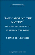 Faith Adoring the Mystery: Reading the Bible with St. Ephraem the Syrian
