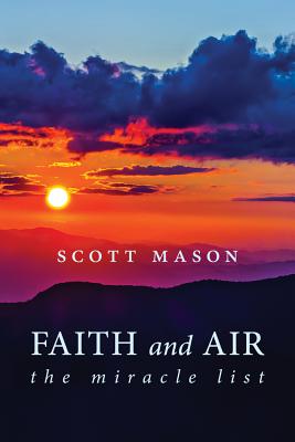 Faith and Air: The Miracle List - Mason, Scott