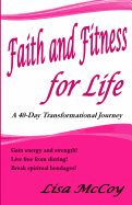 Faith and Fitness for Life: A 40-Day Transformational Journey