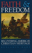 Faith and Freedom: Recovering America's Christian Heritage - Hart, Benjamin