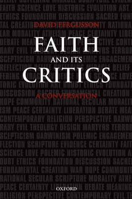 Faith and Its Critics: A Conversation - Fergusson, David