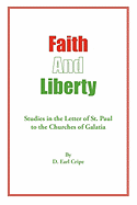 Faith and Liberty: Studies in the Letter of St. Paul to the Churches of Galatia