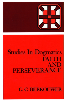 Faith and Perseverance - Berkouwer, G C