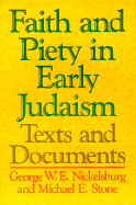Faith and Piety in Early Judaism: Texts and Documents - Nickelsburg, George W, and Nickelsburg and Stone, and Stone, Michael E