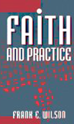 Faith and Practice - Wilson, Frank E