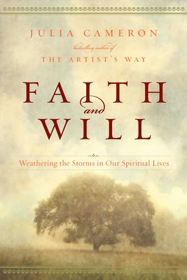 Faith and Will: Weathering the Storms in Our Spiritual Lives - Cameron, Julia