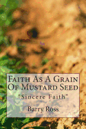 Faith As A Grain Of Mustard Seed: "Sincere Faith"