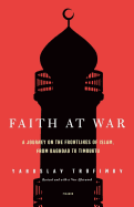 Faith at War: A Journey on the Frontlines of Islam, from Baghdad to Timbuktu