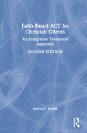 Faith-Based Act for Christian Clients: An Integrative Treatment Approach