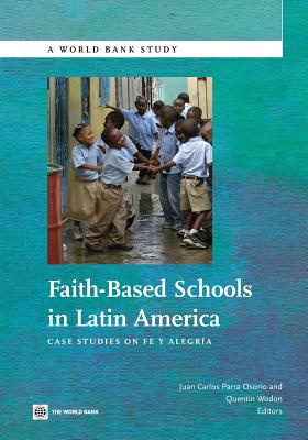 Faith-Based Schools in Latin America: Case Studies on Fe Y Alegria - Osorio, Juan Carlos Parra (Editor), and Wodon, Quentin (Editor)
