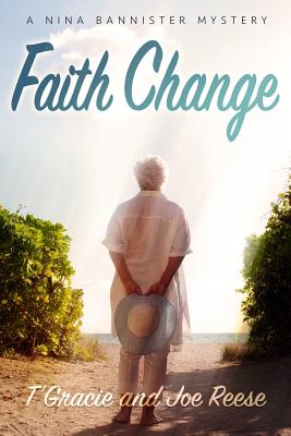 Faith Change: A Nina Bannister Mystery - Reese, Joe, and Reese, T'Gracie