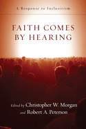 Faith Comes by Hearing: A Response to Inclusivism