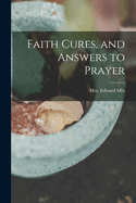 Faith Cures, and Answers to Prayer