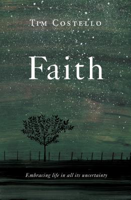 Faith: Embracing Life in all its Uncertainty - Costello, Tim
