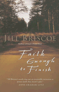 Faith Enough to Finish - Briscoe, Jill