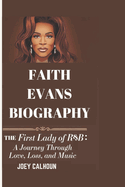 Faith Evans Biography: The First Lady of R&B: A Journey Through Love, Loss, and Music