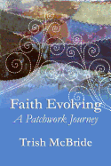 Faith Evolving: a Patchwork Journey