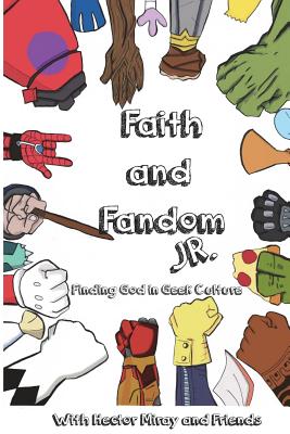 Faith & Fandom Jr - Miray, Rev Hector E, and Miray, Rosa E (Foreword by), and Brown, Harrison (Contributions by)