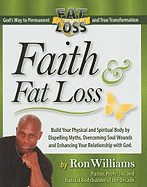 Faith & Fat Loss: God's Way to Permanent Fat Loss and True Transformation