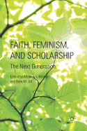 Faith, Feminism, and Scholarship: The Next Generation