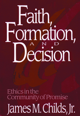 Faith, Formation and Decision - Childs, James M (Editor)